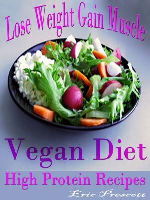 Cover of the book Lose Weight Gain Muscle by Lisa A Miller