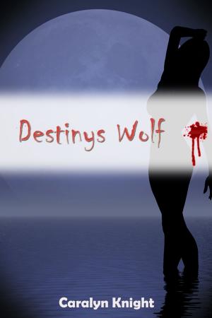 Cover of the book Destinys Wolf by Caralyn Knight