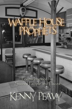 Cover of the book Waffle House Prophets, Poems Inspired by Sacred People and Places by Mary Jean Alsina