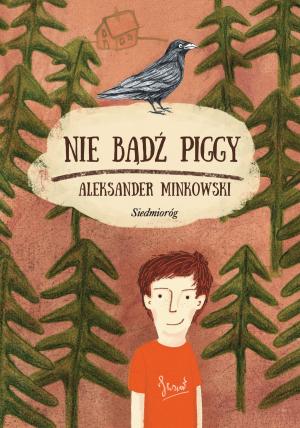 Cover of the book Nie bądź Piggy by Dena Angevin, Anne Jackle, Mariola Langowski