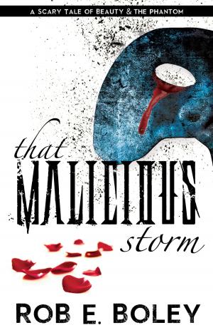 Cover of the book That Malicious Storm by Aaron Patterson, Melody Carlson, Robin Parrish & K.C. Neal
