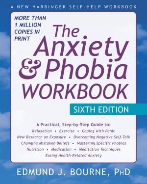 Cover of the book The Anxiety and Phobia Workbook by Clair Davies, NCTMB, Amber Davies, CMTPT, LMT