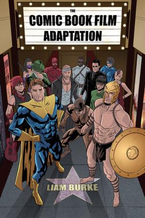 Cover of the book The Comic Book Film Adaptation by J. Jill Robinson