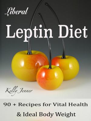 Cover of the book Liberal Leptin Diet by Steve Parker, M.D.