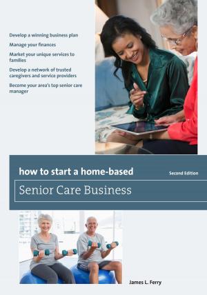 Cover of the book How to Start a Home-Based Senior Care Business by W.C. Jameson