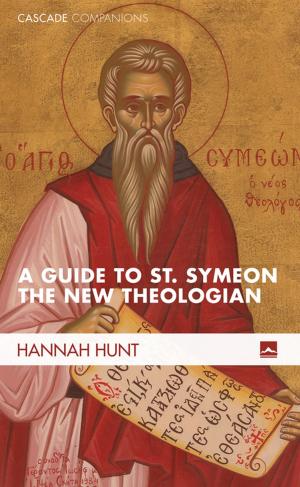 Cover of the book A Guide to St. Symeon the New Theologian by James Boyd White