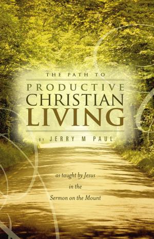 Cover of the book The Path to Productive Christian Living by Joseph Morton