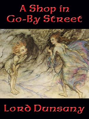 Cover of the book A Shop in Go-By Street by B. M. Bower