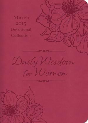 Book cover of Daily Wisdom for Women 2015 Devotional Collection - March