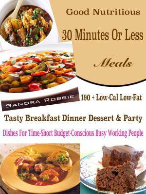 Cover of the book Good Nutritious 30 Minutes Or Less Meals by Lorie Jackson
