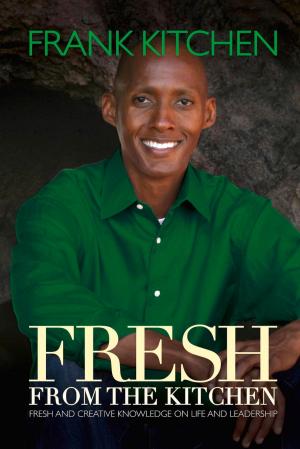 Cover of the book Fresh from the Kitchen: Fresh and Creative Knowledge on Life and Leadership by Katherine Fletcher