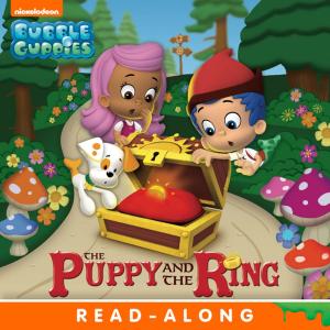 Book cover of The Puppy and the Ring Nickelodeon Read-Along (Bubble Guppies)