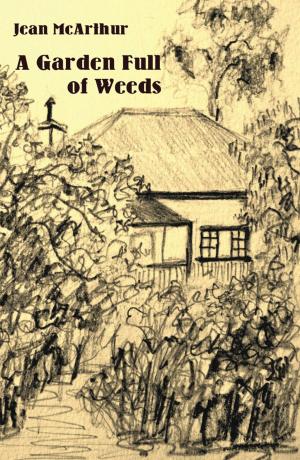 Cover of the book A Garden Full of Weeds by Sharon Kernot