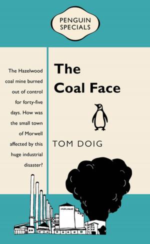 Cover of the book The Coal Face: Penguin Special by Saskia Adams