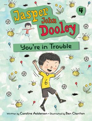 Cover of the book Jasper John Dooley: You're in Trouble by Mélanie Watt