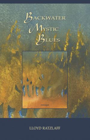 Cover of the book Backwater Mystic Blues by Lloyd Ratzlaff
