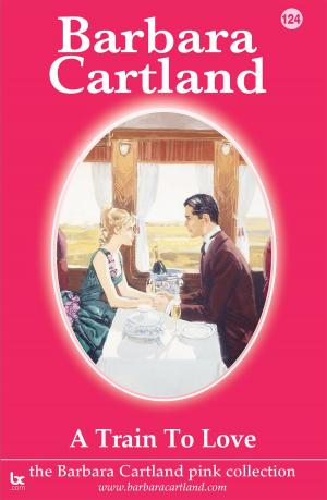 Cover of the book 124. A Train to Love by Barbara Cartland