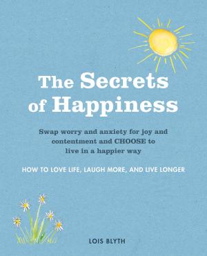 Cover of the book The Secrets of Happiness by Sarah Randell