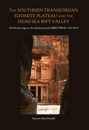 Cover of the book The Southern Transjordan Edomite Plateau and the Dead Sea Rift Valley by Maria Shaw, Anne Chapin