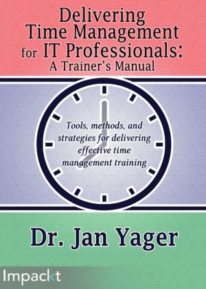 Cover of the book Delivering Time Management for IT Professionals: A Trainer's Manual by Jonathan Lalou