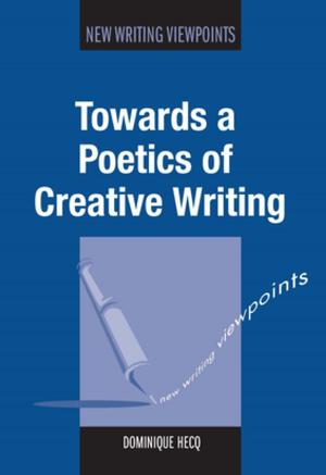 Cover of the book Towards a Poetics of Creative Writing by Maria R. Coady