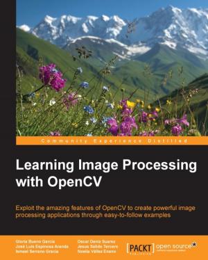 Cover of the book Learning Image Processing with OpenCV by Ben Augarten, Marc Kuo, Eric Lin, Aidha Shaikh, Fabiano Pereira Soriani, Geoffrey Tisserand, Chiqing Zhang, Kan Zhang