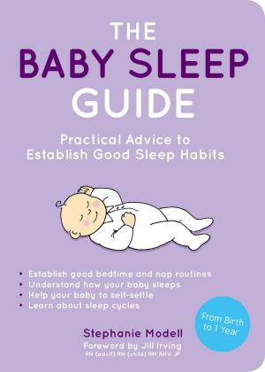 Cover of the book The Baby Sleep Guide: Practical Advice to Establish Good Sleep Habits by Melanie Greene