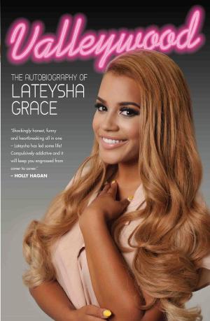 Cover of the book Valleywood - The Autobiography of Lateysha Grace by Jean MacColl