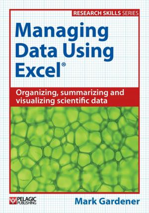 Cover of the book Managing Data Using Excel by Victoria Todd, Ian Todd, Jane Gardiner, Erica Morrin