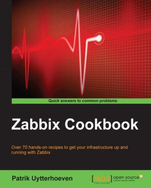 Cover of the book Zabbix Cookbook by Samuel Erskine (MCT), Steven Beaumont, Anders Asp (MVP), Dieter Gasser, Andreas Baumgarten (MVP)