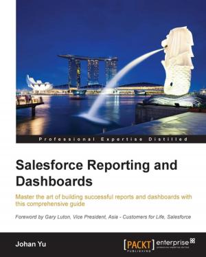 Cover of the book Salesforce Reporting and Dashboards by Rajdeep Dua, Manpreet Singh Ghotra