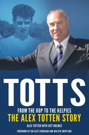 Cover of the book From the Kop to the Kelpies by Rod Gilmour, Alan Thatcher