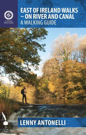 Cover of the book East of Ireland Walks – On River and Canal: A Walking Guide by Charlie Mulqueen, Brendan O'Dowd