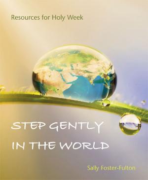 Cover of the book Step Gently in the World by Ruth, Sellers, Jan, Williams, Di Sewell