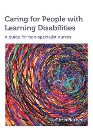 Cover of the book Caring for People with Learning Disabilities by Michael Harris, Gordon Taylor, Daniel Jackson