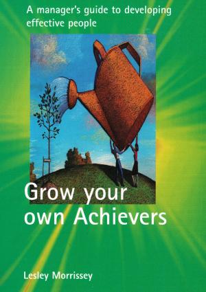 Cover of the book Grow Your Own Achievers by Lesley Morrissey