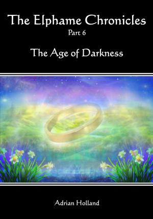 Book cover of The Elphame Chronicles: Part 6 - The Age of Darkness