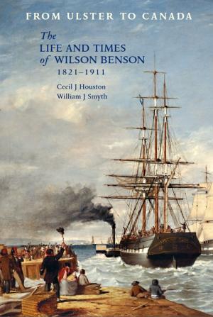Cover of the book From Ulster to Canada: The life and times of Wilson Benson, 1821-1911 by Peter Marson