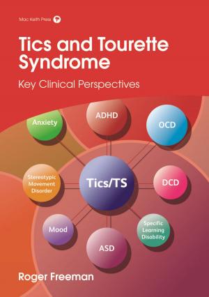 Cover of the book Tics and Tourette Syndrome: Key Clinical Perspectives by Paul Govaert, Linda S de Vries