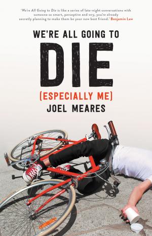 Cover of the book We're All Going to Die (Especially Me) by 