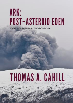 Cover of the book Ark: Post-Asteroid Eden by Thomas A. Cahill