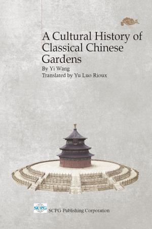 Cover of the book A Cultural History of Classical Chinese Gardens by Daniel Duprez, Fabrizio Cavani