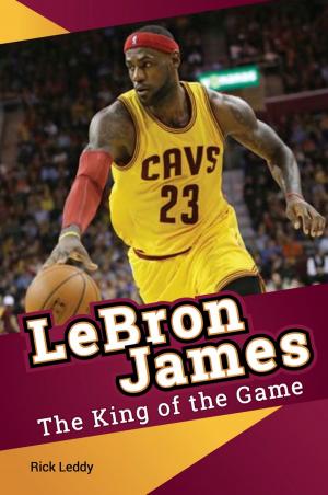 Cover of the book LeBron James - The King of the Game by Michael Part
