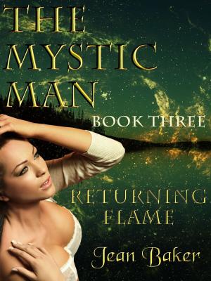 Cover of the book The Mystic Man: Returning Flame by Jean Baker