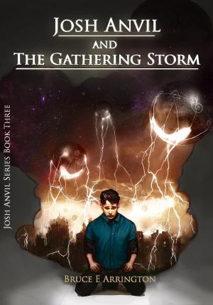Cover of the book Josh Anvil and the Gathering Storm by Bruce E. Arrington