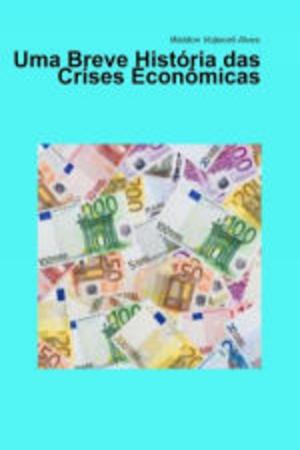 Cover of the book Uma breve história das crises econômicas by Waldon Volpiceli Alves
