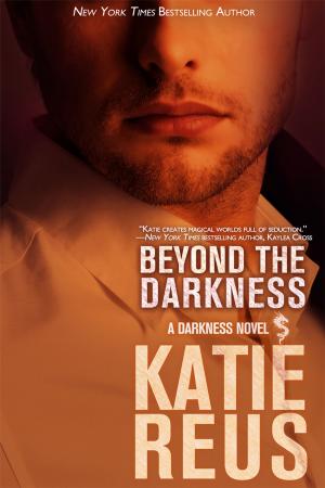 Cover of the book Beyond the Darkness by Katie Reus, Savannah Stuart