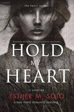 Cover of the book Hold My Heart by Wrathe W. Aceing