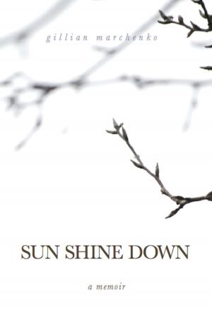 Cover of the book Sun Shine Down: A Memoir by Callie Feyen
