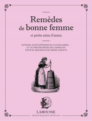 Cover of the book Remèdes de bonne femme et petits soins d'antan by Jean-Baptiste Molière (Poquelin dit)